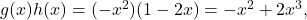 g(x)h(x) = (-x^2)(1-2x) = -x^2+2x^3,