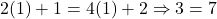 2(1)+1=4(1)+2 \Rightarrow 3 = 7