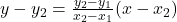 y-y_2=\frac{y_2-y_1}{x_2-x_1}(x-x_2)