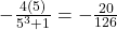 -\frac{4(5)}{5^3+1} = -\frac{20}{126}